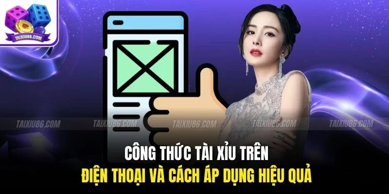 Công thức tài xỉu trên điện thoại và cách áp dụng hiệu quả