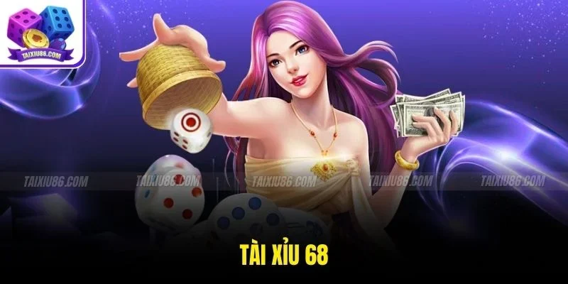 Khám Phá Trải Nghiệm Cá Cược Đỉnh Cao Cùng Tài Xỉu 68